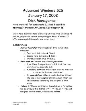 Advanced Windows SIG January 17, 2002 Disk Management Note: Material for Paragraphs 1, 2,And 3 Based on Microsoft Windows XP Inside/Out Chapter 26