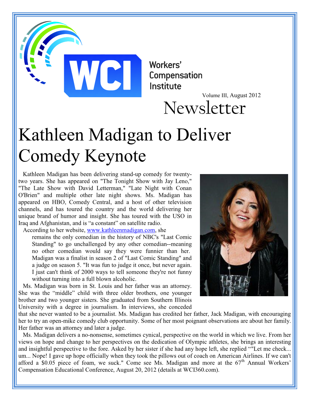 Kathleen Madigan to Deliver Comedy Keynote Kathleen Madigan Has Been Delivering Stand-Up Comedy for Twenty- Two Years