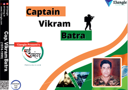 Vikram Batra Joined IMA at Dehradun in June 1996 in the Menekshaw Battalion
