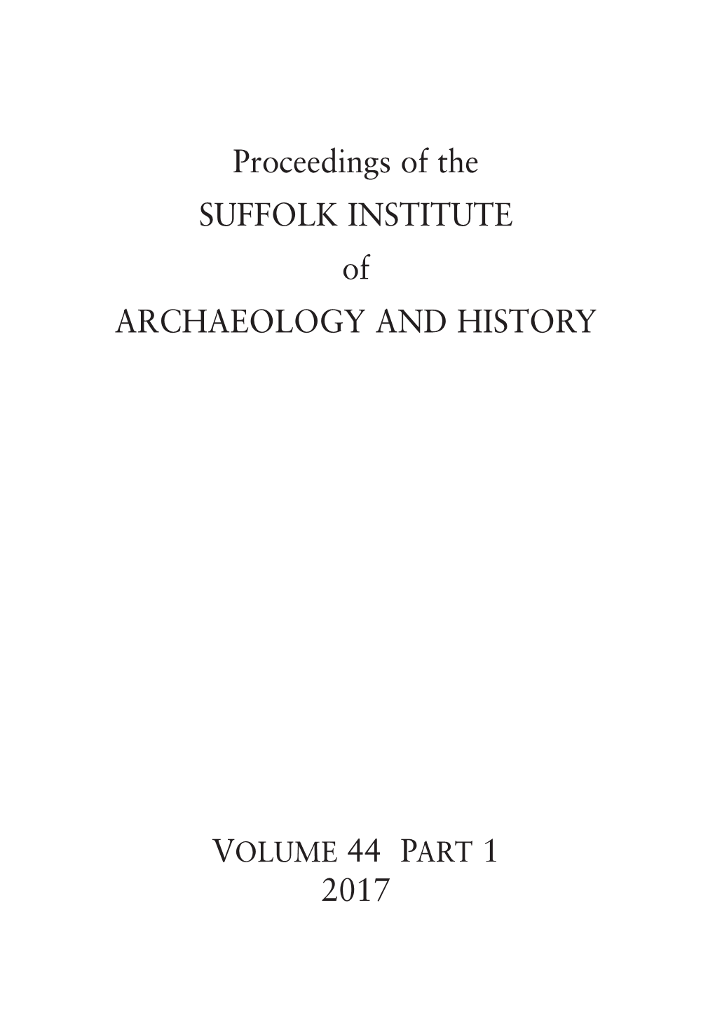 Proceedings of the SUFFOLK INSTITUTE of ARCHAEOLOGY and HISTORY