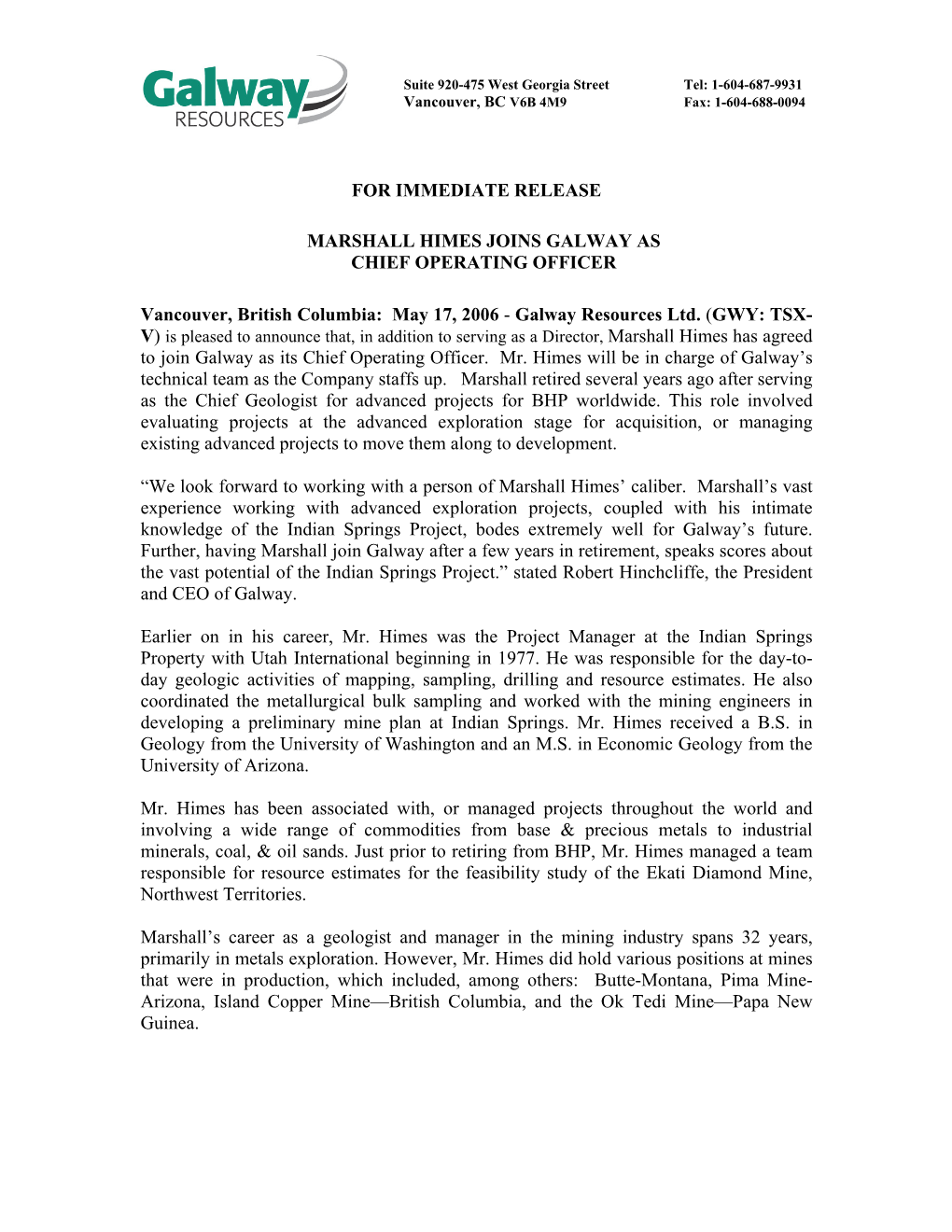 FOR IMMEDIATE RELEASE MARSHALL HIMES JOINS GALWAY AS CHIEF OPERATING OFFICER Vancouver, British Columbia: May 17, 2006