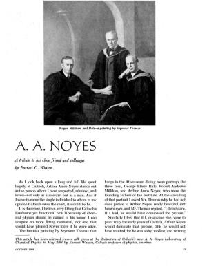 A. . NOYES a Tribute to His Close Friend and Colleague by Earnest C