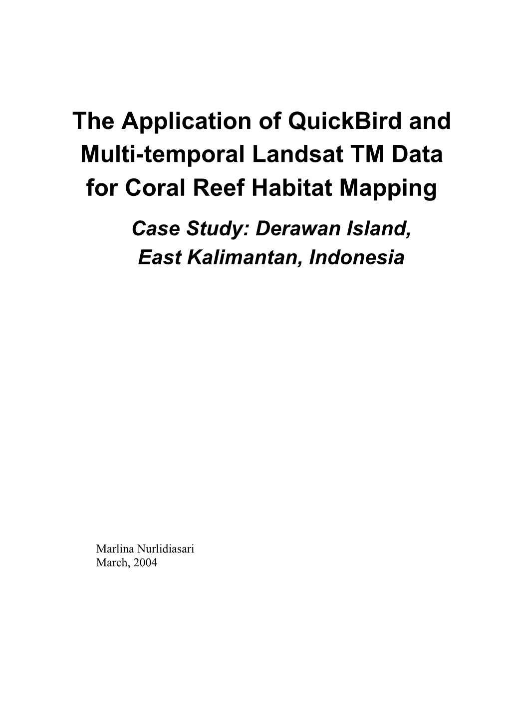 The Application of Quickbird and Multi-Temporal Landsat TM Data for Coral Reef Habitat Mapping Case Study: Derawan Island, East Kalimantan, Indonesia