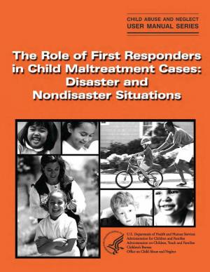 The Role of First Responders in Child Maltreatment Cases: Disaster and Nondisaster Situations