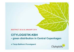 CITYLOGISTIK-KBH - Green Distribution in Central Copenhagen V/ Tanja Ballhorn Provstgaard Agenda