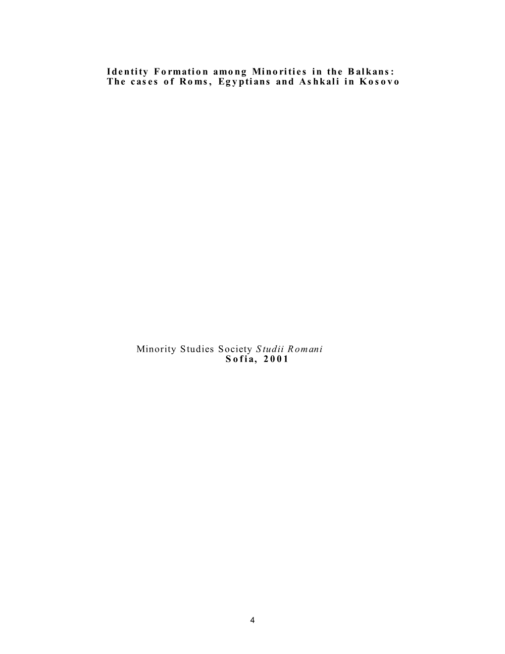 Identity Formation Among Minorities in the Balkans: the Cases of Roms, Egyptians and Ashkali in Kosovo Minority Studies Society