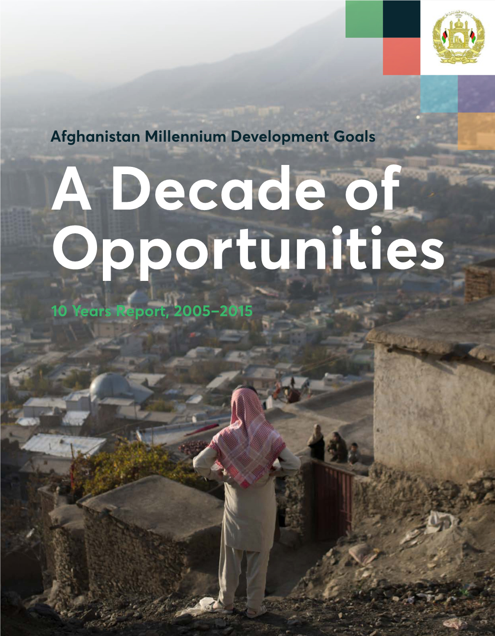 Afghanistan Millennium Development Goals a Decade of Opportunities