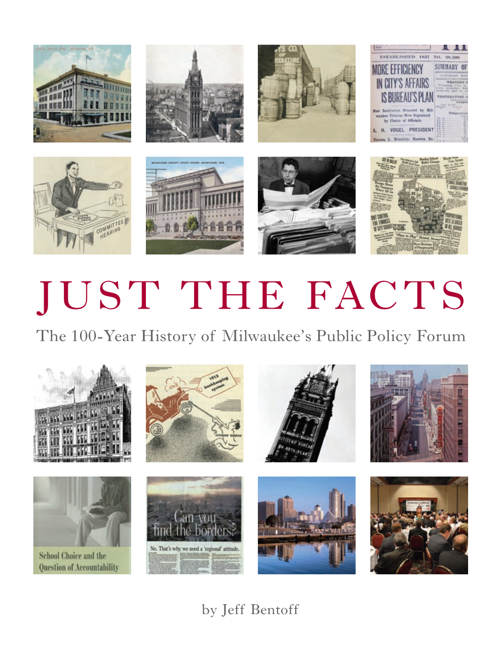Just the Facts T He 100-Year History of Milwaukee’S Public Policy Forum