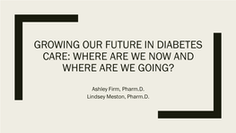 Growing Our Future in Diabetes Care: Where Are We Now and Where Are We Going?