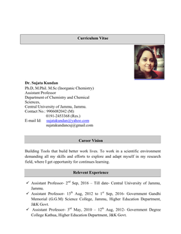 Dr. Sujata Kundan Ph.D, M.Phil. M.Sc (Inorganic Chemistry) Assistant Professor Department of Chemistry and Chemical Sciences, Central University of Jammu, Jammu