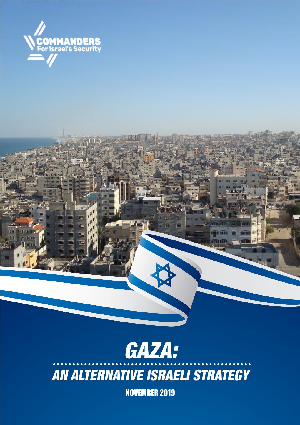 AN ALTERNATIVE ISRAELI STRATEGY NOVEMBER 2019 Gaza: an Alternative Strategy for Israel