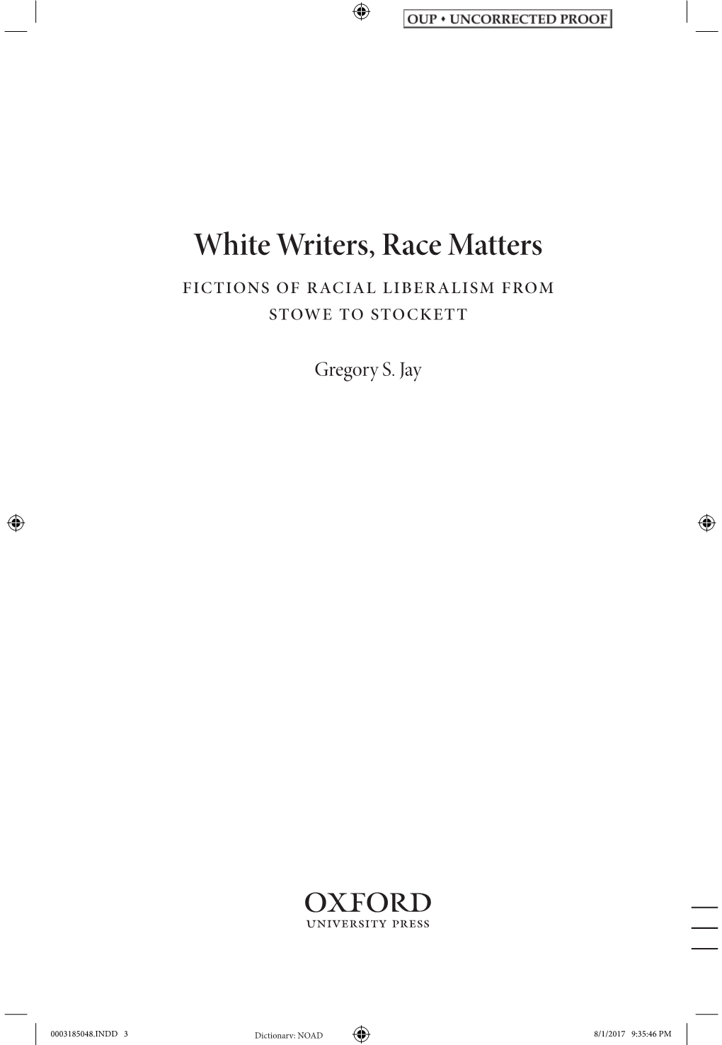 White Writers, Race Matters Fictions of Racial Liberalism from Stowe to Stockett