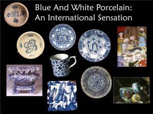 Blue and White Porcelain: an International Sensation