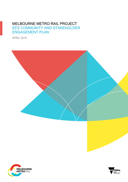 MELBOURNE METRO RAIL PROJECT EES COMMUNITY and STAKEHOLDER ENGAGEMENT PLAN APRIL 2016 Table of Contents Introduction