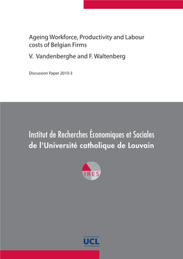 Ageing Workforce, Productivity and Labour Costs of Belgian Firms V. Vandenberghe and F. Waltenberg
