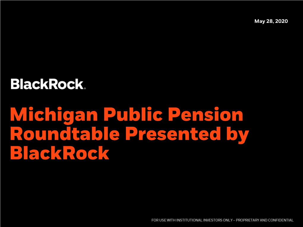 Michigan Public Pension Roundtable Presented by Blackrock Panelists