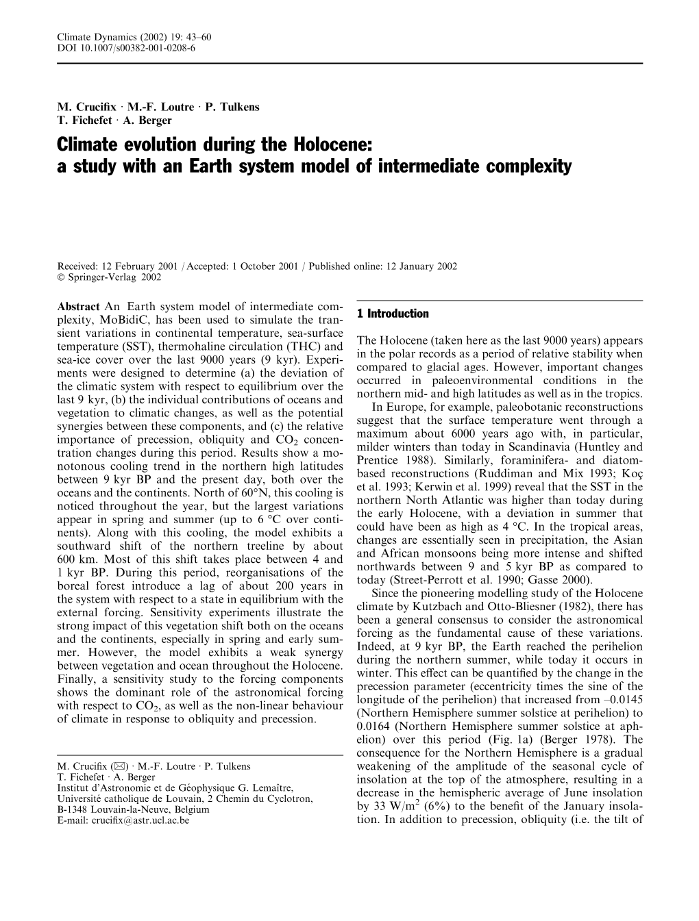 Climate Evolution During the Holocene: a Study with an Earth System Model of Intermediate Complexity