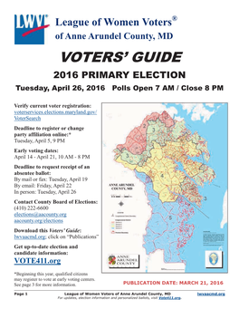 Anne Arundel County, MD VOTERS’ GUIDE 2016 PRIMARY ELECTION Tuesday, April 26, 2016 Polls Open 7 AM / Close 8 PM