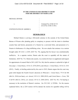 1 in the UNITED STATES DISTRICT COURT for the DISTRICT of MARYLAND MICHAEL DENNIS : : : V. : Criminal No. CCB-10-715 : (Civil