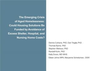 The Emerging Crisis of Aged Homelessness: Could Housing Solutions Be Funded by Avoidance of Excess Shelter, Hospital, and Nursing Home Costs?