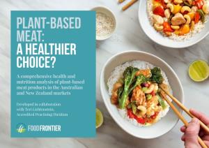PLANT-BASED MEAT: a HEALTHIER CHOICE? a Comprehensive Health and Nutrition Analysis of Plant-Based Meat Products in the Australian and New Zealand Markets