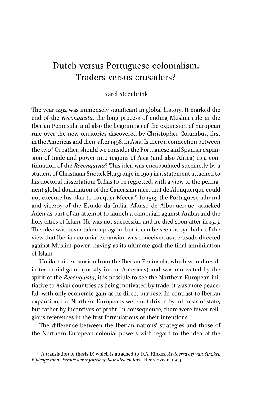 Dutch Versus Portuguese Colonialism. Traders Versus Crusaders?