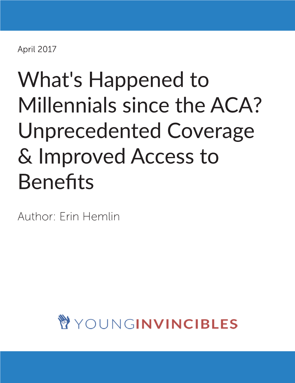 What's Happened to Millennials Since the ACA? Unprecedented Coverage & Improved Access to Benefits