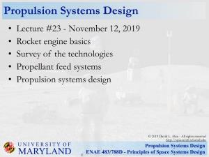 Propulsion Systems Design • Lecture #23 - November 12, 2019 • Rocket Engine Basics • Survey of the Technologies • Propellant Feed Systems • Propulsion Systems Design