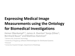 Expressing Medical Image Measurements Using the Ontology for Biomedical Investigations Heiner Oberkampf1,2, James A