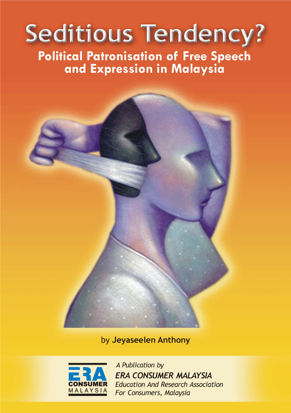 SEDITIOUS TENDENCY? Political Patronisation of Free Speech and Expression in Malaysia
