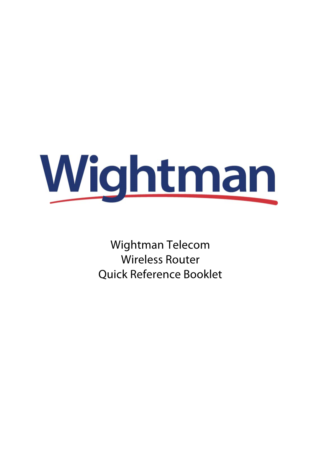 Wireless Router Quick Reference Booklet Thank You for Choosing Wightman Internet