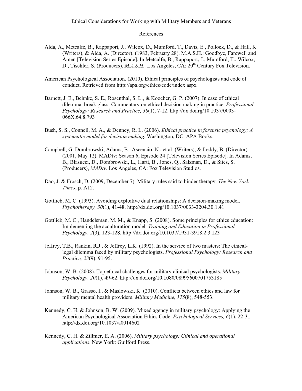 Ethical Considerations for Working with Military Members and Veterans References Alda, A., Metcalfe, B., Rappaport, J., Wilcox