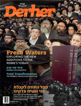 Fresh Waters EXPLORING the NEW ADDITIONS to the REBBE’S TORAH ציור פני הרב DARKEI HACHASSIDUS Total Transformation the REBBE’S FRENCH REVOLUTION