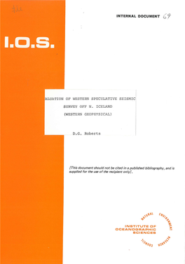 INTERNAL DOCUMENT IALUATION of WESTERN SPECULATIVE SEISMIC SURVEY OFF N. ICELAND (WESTERN GEOPHYSICAL) D.G. Roberts
