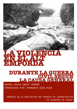 La Violencia En El Alt Empordà Durante La Guerra Civil Según La Causa General Autor: Oriol Abulí Vergés Tutorizado Por: Fernando Aísa Milà