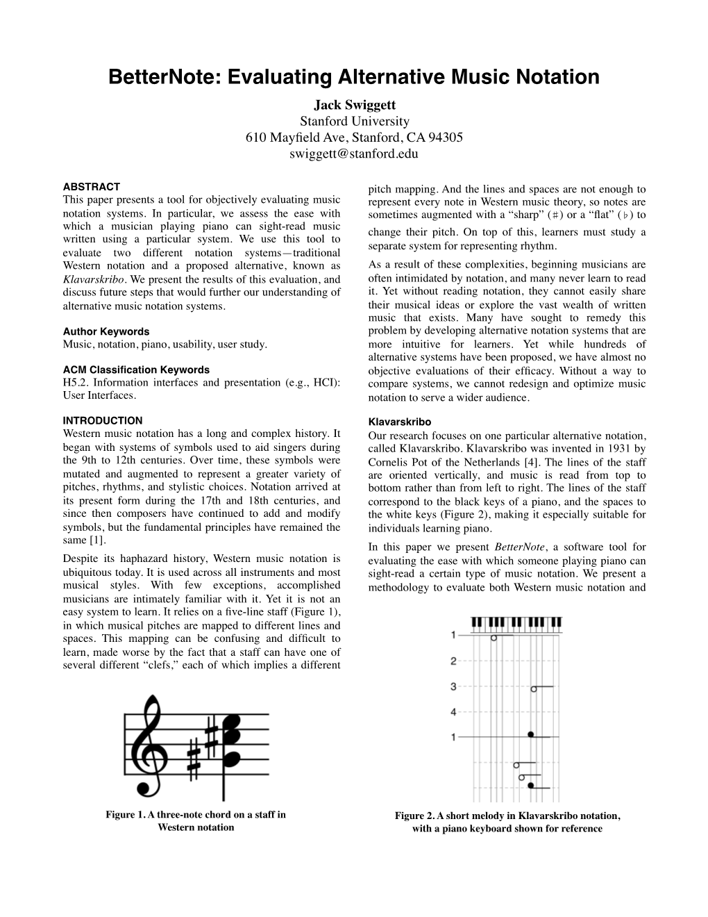 Betternote: Evaluating Alternative Music Notation Jack Swiggett Stanford University 610 Mayﬁeld Ave, Stanford, CA 94305 Swiggett@Stanford.Edu