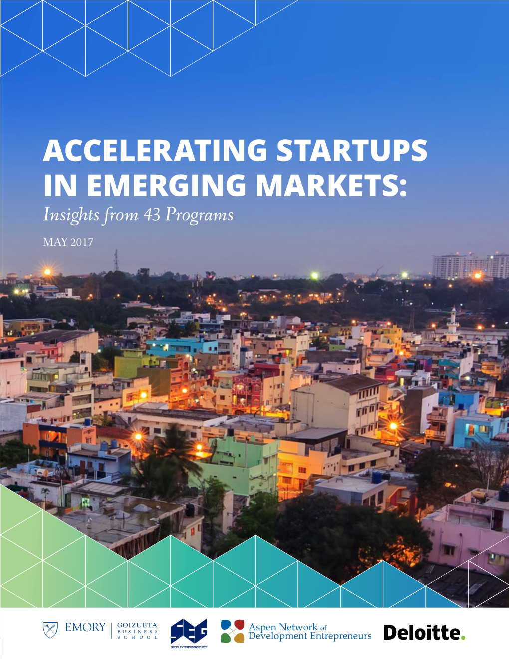 ACCELERATING STARTUPS in EMERGING MARKETS: Insights from 43 Programs MAY 2017