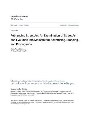 Rebranding Street Art: an Examination of Street Art and Evolution Into Mainstream Advertising, Branding, and Propaganda