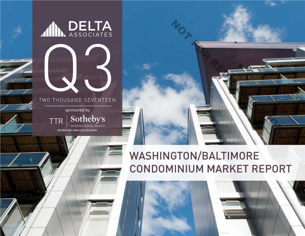 WASHINGTON/BALTIMORE CONDOMINIUM MARKET REPORT by Subscription Only NOT Prepared for Exclusive Use of Subscribers on September 30, 2017 FOR