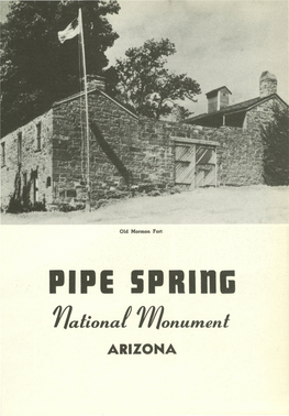 PIPE Sprlnli Nafional Monumenl ARIZONA Pipe Spring National Monument