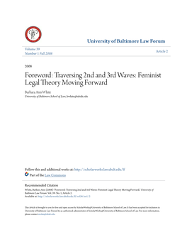 Foreword: Traversing 2Nd and 3Rd Waves: Feminist Legal Theory Moving Forward Barbara Ann White University of Baltimore School of Law, Bwhite@Ubalt.Edu