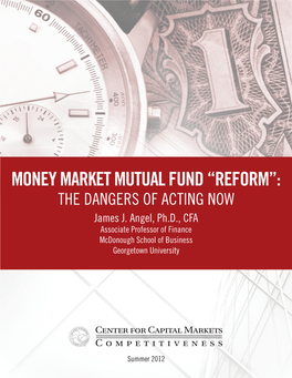 MONEY MARKET MUTUAL FUND “REFORM”: the DANGERS of ACTING NOW James J