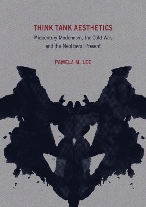 THINK TANK AESTHETICS THINK TANK AESTHETICS Midcentury Modernism, the Cold War, and the Neoliberal Present PAMELA M