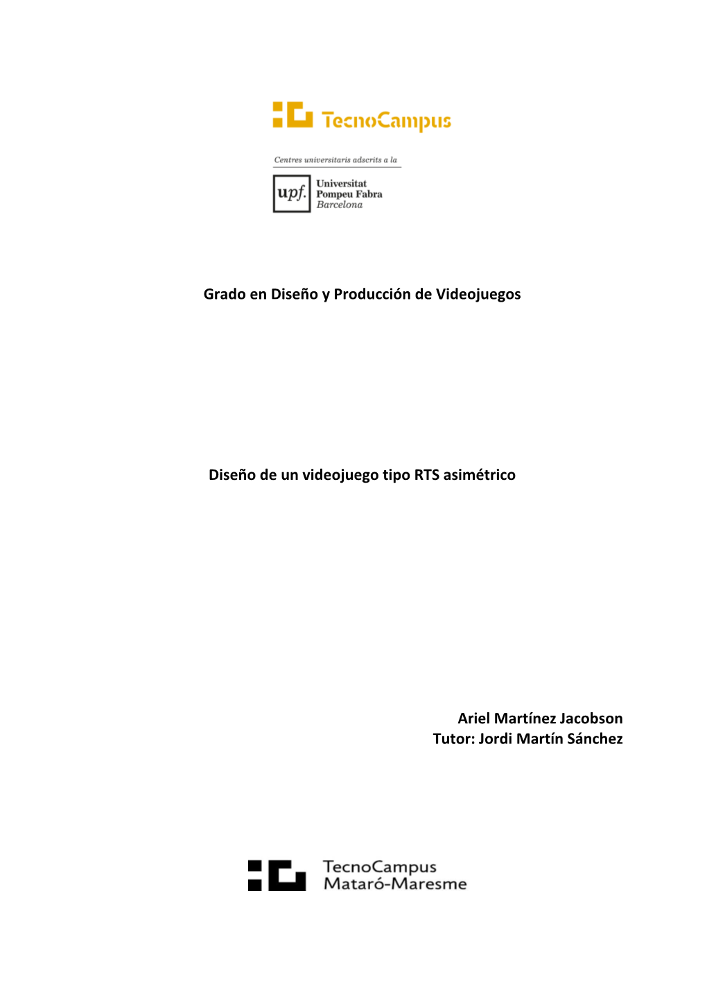 GDD) Con Las Secciones Que Se Consideran Básicas De Un GDD Y Otras Secciones Esenciales Para El Diseño Adecuado Del Videojuego Tipo RTS De Este Proyecto