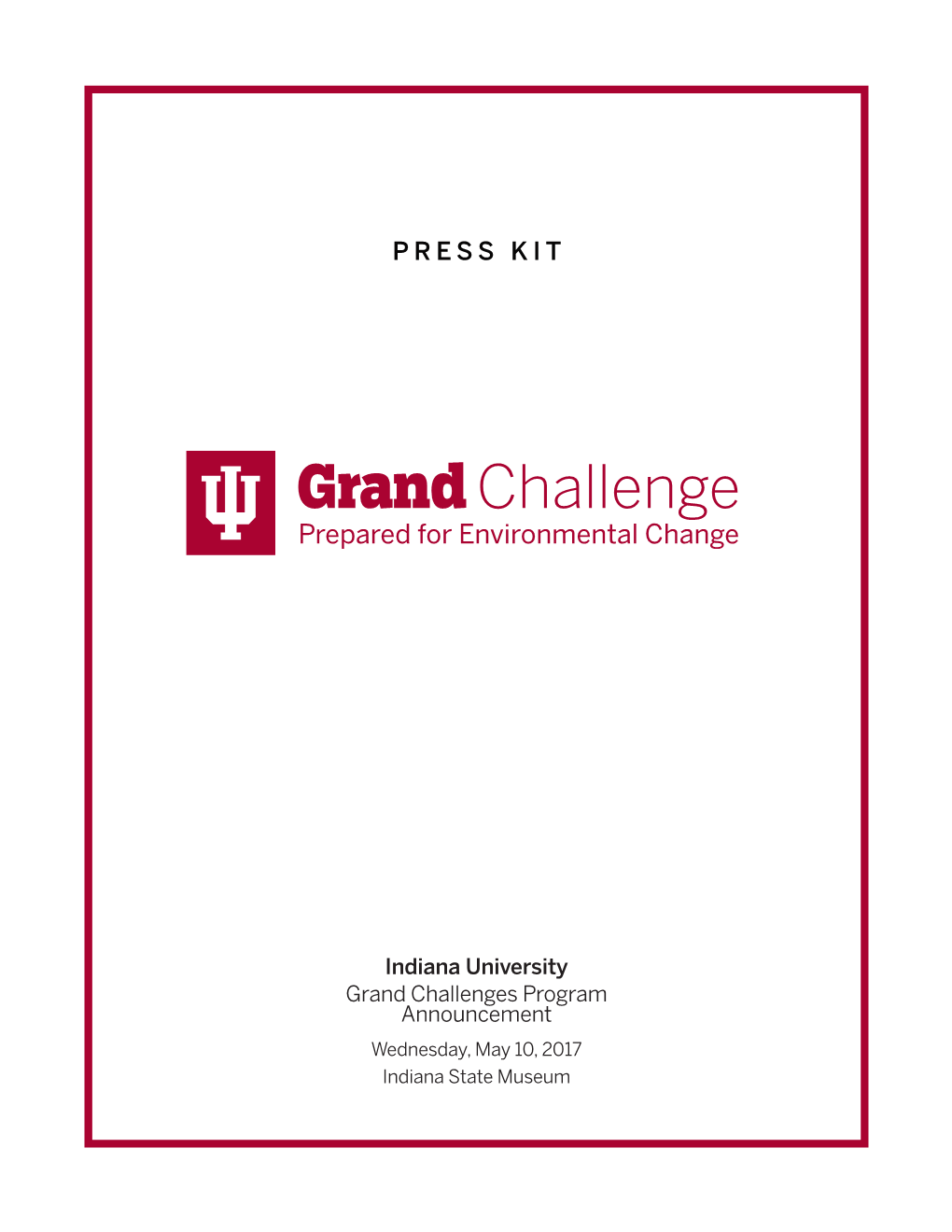 Grand Challenges Program Announcement Wednesday, May 10, 2017 Indiana State Museum Grand Challenge Prepared for Environmental Change PRESS RELEASE