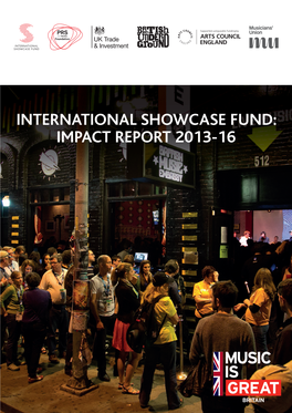 International Showcase Fund: Impact Report 2013-16 Contents