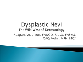 Dysplastic Nevi” Derm Surg 2015: 41:1 (159-161)
