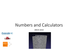 Numbers and Calculators ARCHI 2019 Summit 2,397,824 Cores 2,801,664 GB Mem 200,795 Tflop/S