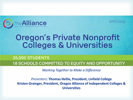 Thomas Hellie, President, Linfield College Kristen Grainger, President, Oregon Alliance of Independent Colleges &