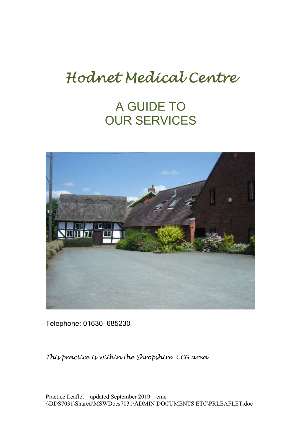 Hodnet Medical Practice Will Exist for the Benefit of the Patients, Being Responsive to Their Needs, Whilst Providing a Personal Efficient and Friendly Service